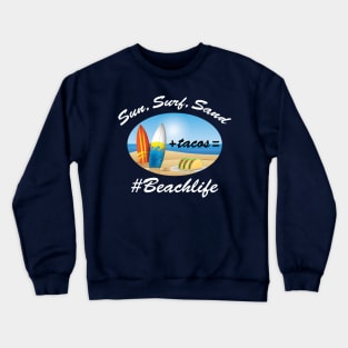 Taco's + Surf + Sand + Sun = # Beachlife Crewneck Sweatshirt